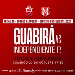 CLAUSURA 2024 FECHA 20 GUABIRÁ VS CD INDEPENDIENTE PETROLERO