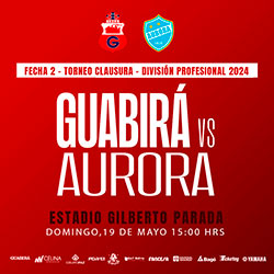 CLAUSURA 2024 FECHA 2 GUABIRA VS AURORA